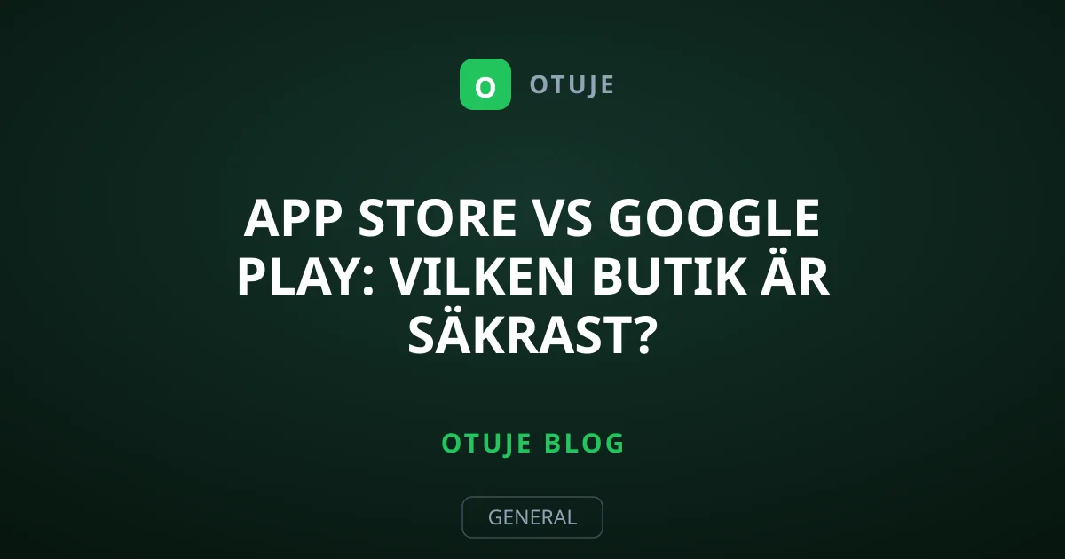 App Store vs Google Play: Vilken butik är säkrast?