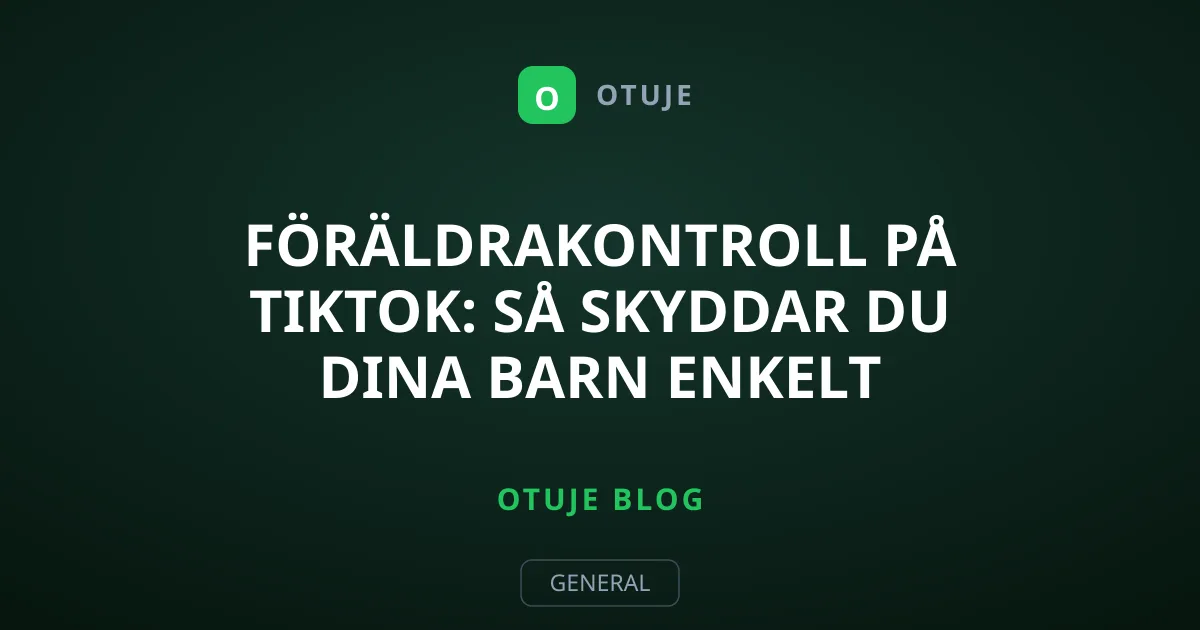 Föräldrakontroll på TikTok: Så skyddar du dina barn enkelt